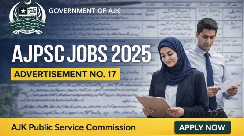 AJPSC Jobs 2026 Advertisement No 17 AJK Public Service Commission latest government jobs